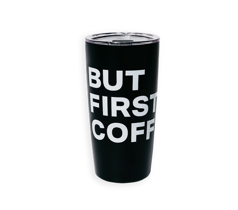 "But First, Coffee®" Tumbler